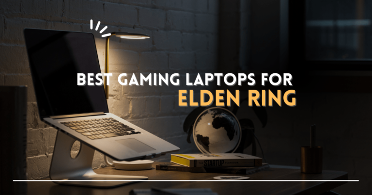 5 Best Gaming Laptops for Elden Ring in 2023