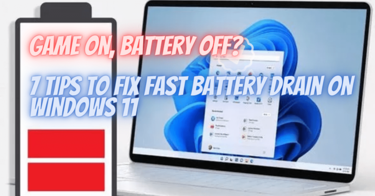 Game On, Battery Off? 7 Tips to Fix Fast Battery Drain on Windows 11