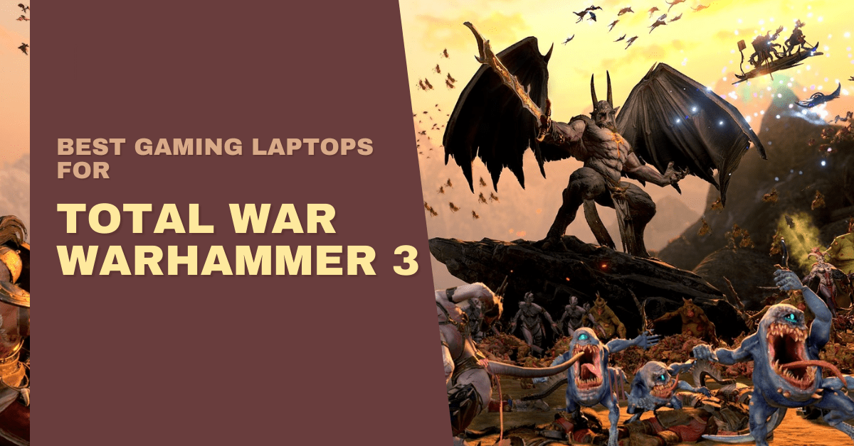 Best Gaming Laptops For Total War Warhammer 3