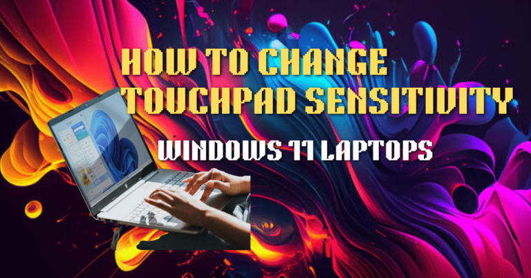 How to Change Touchpad Sensitivity on Windows 11 Laptops