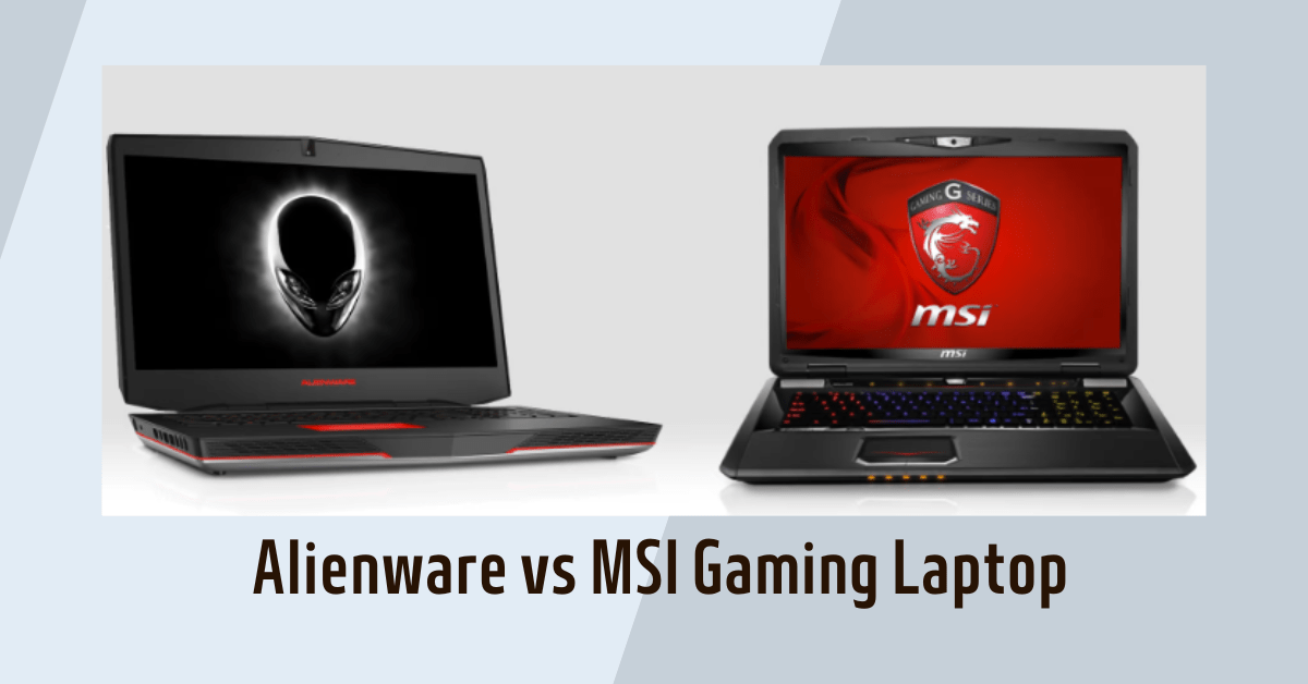 Alienware vs MSI Gaming Laptop-min